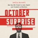 October Surprise: How the FBI Tried to Save Itself and Crashed an Election Audiobook