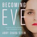 Becoming Eve: My Journey from Ultra-Orthodox Rabbi to Transgender Woman Audiobook