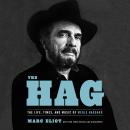 The Hag: The Life, Times, and Music of Merle Haggard Audiobook