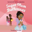 Sugar Plum Ballerinas: Toeshoe Trouble Audiobook