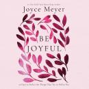 Be Joyful: 50 Days to Defeat the Things that Try to Defeat You Audiobook