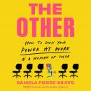 The Other: How to Own Your Power at Work as a Woman of Color Audiobook