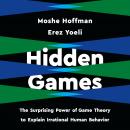 Hidden Games: The Surprising Power of Game Theory to Explain Irrational Human Behavior Audiobook