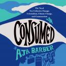 Consumed: The Need for Collective Change: Colonialism, Climate Change, and Consumerism