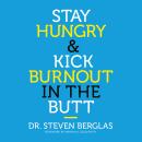 Stay Hungry & Kick Burnout in the Butt Audiobook