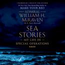 Sea Stories: My Life in Special Operations, William H. Mcraven