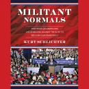 Militant Normals: How Regular Americans Are Rebelling Against the Elite to Reclaim Our Democracy Audiobook