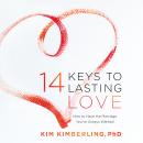 14 Keys to Lasting Love: How to Have the Marriage You've Always Wanted Audiobook