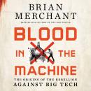 Blood in the Machine: The Origins of the Rebellion Against Big Tech Audiobook
