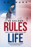 50 Golden Rules for a Happy and Fulfilled Life: Great, quick, plain and simple read. Challenge yours Audiobook