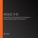 Agile 3-D: Using Web 3.0 Immersive Technologies to Improve Agile Project Performance Audiobook