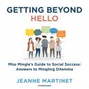 Getting beyond Hello: Miss Mingle's Guide to Social Success: Answers to Mingling Dilemma Audiobook