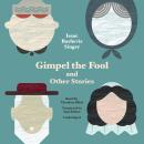 Gimpel the Fool, and Other Stories