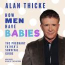 How Men Have Babies: The Pregnant Father's Survival Guide Audiobook