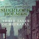 Sherlock Holmes: Three Tales of Betrayal Audiobook