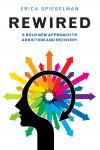 Rewired: A Bold New Approach to Addiction and Recovery Audiobook