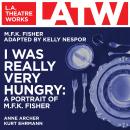 I Was Really Very Hungry: A Portrait of M.F.K. Fisher