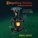 Dispelling Wetiko Audiobook