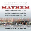 Mayhem: Unanswered Questions about the Tsarnaev Brothers, the US Government and the Boston Marathon Bombing
