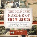The Cold Case Murder of Fred Wilkerson: Untangling the Black Widow's Web in West Georgia Audiobook