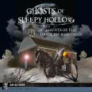 Ghosts of Sleepy Hollow: Haunts of the Headless Horseman Audiobook
