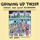 Growing Up Yinzer: Memories from Beloved Pittsburghers Audiobook