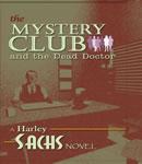 Mystery Club and the Dead Doctor, Harley L. Sachs