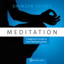 Meditation: A Beginner's Guide to Start Meditating Now Audiobook