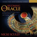 Becoming an Oracle: Connecting to the Divine Source for Information and Healing Audiobook