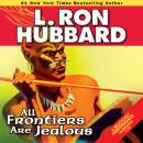 All Frontiers Are Jealous Audiobook
