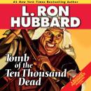 Tomb of the Ten Thousand Dead Audiobook