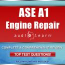 ASE A1 Engine Repair Certification Test: Complete Audio Review for the Automotive Service Excellence Audiobook