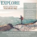 Explore: Stories of Survival From Off The Map Audiobook