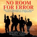 No Room For Error:  The Covert Operations of America's Special Tactics Units From Iran to Afghanista Audiobook