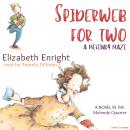 Spiderweb For Two: A Melendy Maze Audiobook