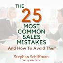 The 25 Most Common Sales Mistakes And How To Avoid Them! Audiobook