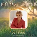 Don't Make It About You Audiobook