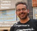 Today's Authors Series: Ari Weinzweig, Founder of Zingerman's, Ari Weinzweig