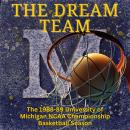 The Dream Team: The 1988-89 University of Michigan NCAA Championship Basketball Season Audiobook