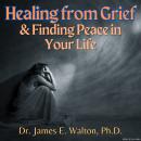 Healing From Grief & Finding Peace In Your Life Audiobook