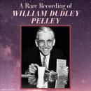 A Rare Recording of William Dudley Pelley Audiobook