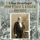 A Rare Recording of John Alexander Dowie Audiobook