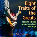 Eight Straits of the Greats: How the Best Musicians Get That Way Audiobook