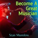 Become A Great Musician Audiobook