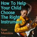 How To Help Your Child Choose The Right Instrument Audiobook