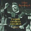 A Rare Recording of Father Charles Coughlin - Vol. 3 Audiobook