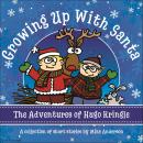 Growing Up With Santa: The Adventures of Hugo Kringle Audiobook