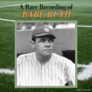A Rare Recording of Babe Ruth Audiobook
