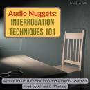 Audio Nuggets: Interrogation Techniques 101 Audiobook