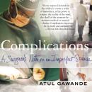 Complications: A Surgeon's Notes on an Imperfect Science, Atul Gawande
